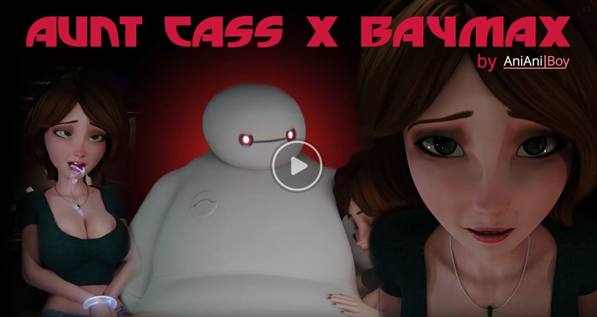 Aunt Cass And Baymax [Nude] [AniAniBoy] - FAP NATION